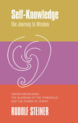 Self-Knowledge, the Journey to Wisdom: Higher Knowledge, the Guardian of the Threshold and the Power of Christ