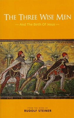 The Three Wise Men: And the Birth of Jesus by Steiner, Rudolf