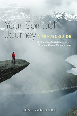 Your Spiritual Journey: A Travel Guide: Anthroposophical Aspects of Changing Human Consciousness