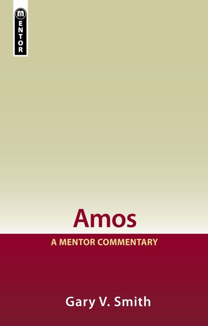 Amos: A Mentor Commentary by Smith, Gary V.