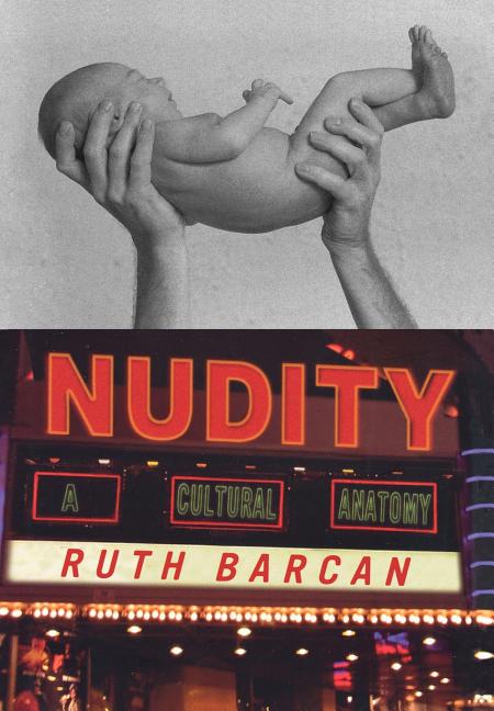 Nudity: A Cultural Anatomy by Barcan, Ruth