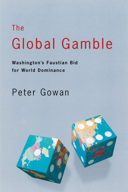The Global Gamble: Washington's Faustian Bid for World Dominance