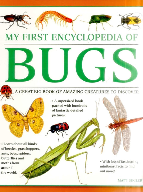 My First Encylopedia of Bugs: A First Encyclopedia with Supersize Pictures by Bugler, Matt
