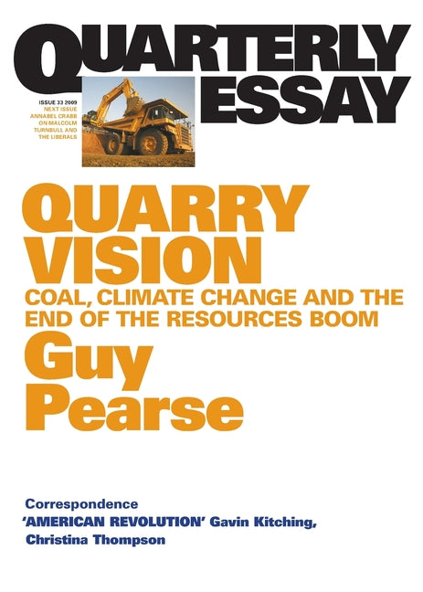 Quarry Vision: Coal, Climate Change and the End of the Resources Boom; Quarterly Essay 33