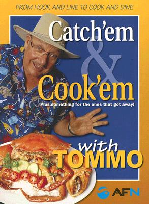 Catch'em & Cook'em with Tommo: Plus Something for the Ones That Got Away by Thompson, Francis W.