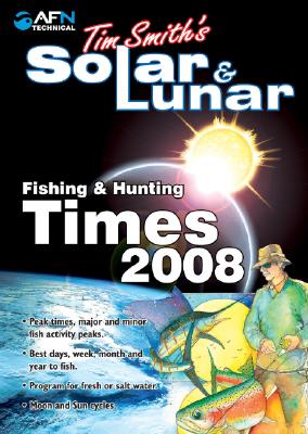 Tim Smith's Solar & Lunar Fishing & Hunting Times by Smith, Tim