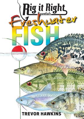 Rig It Right Essentials Fresh Water by Hawkins, Trevor