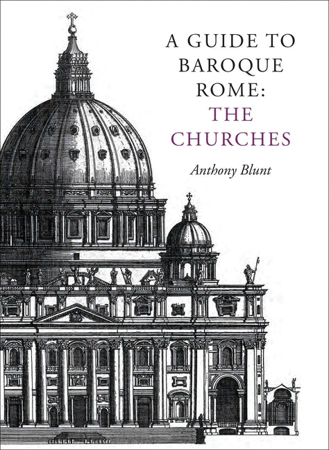 A Guide to Baroque Rome: The Churches by Blunt, Anthony