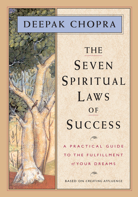 The Seven Spiritual Laws of Success: A Practical Guide to the Fulfillment of Your Dreams (Original and Unabridged) by Chopra, Deepak, M. D.