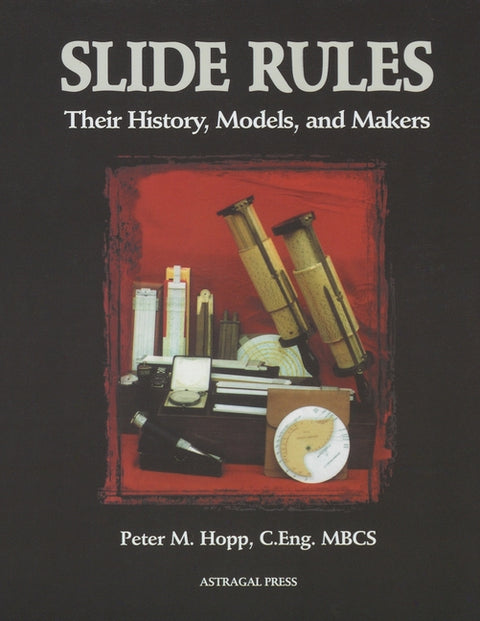 Slide Rules: Their History, Models, and Makers by Hopp, Peter M.