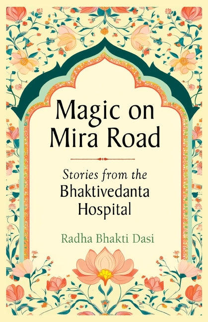 Magic on Mira Road: Stories from the Bhaktivedanta Hospital