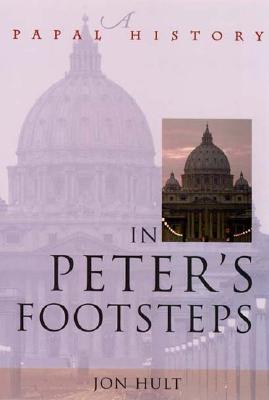 In Peter's Footsteps: A Papal History by Hult, Jonathan