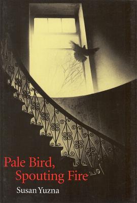 Pale Bird, Spouting Fire by Yuzna, Susan