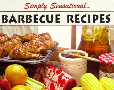 Simply Sensational Barbecue Recipes by Fischer, Bruce