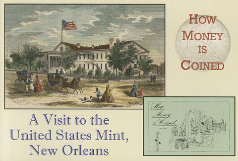 How Money Is Coined: A Visit to the United States Mint, New Orleans by University of Louisiana at Lafayette Pre