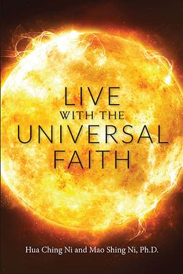 Live with the Universal Faith by Ni, Mao Shing