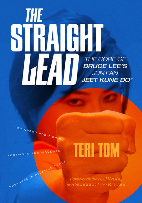 The Straight Lead: The Core of Bruce Lee's Jun Fan Jeet Kune Do