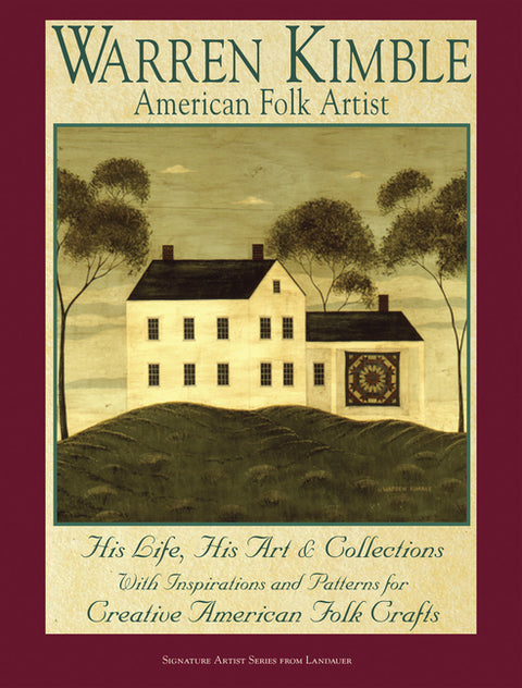 Warren Kimble American Folk Artist: His Life, His Art & Collections with Inspiratioin and Patterns for Creative American Folk Crafts by Kimble, Warren