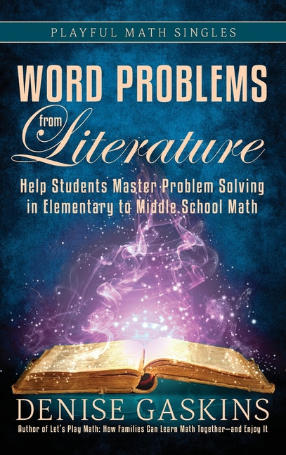 Word Problems from Literature: Help Students Master Problem Solving in Elementary to Middle School Math by Gaskins, Denise