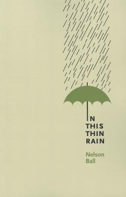In This Thin Rain by Ball, Nelson