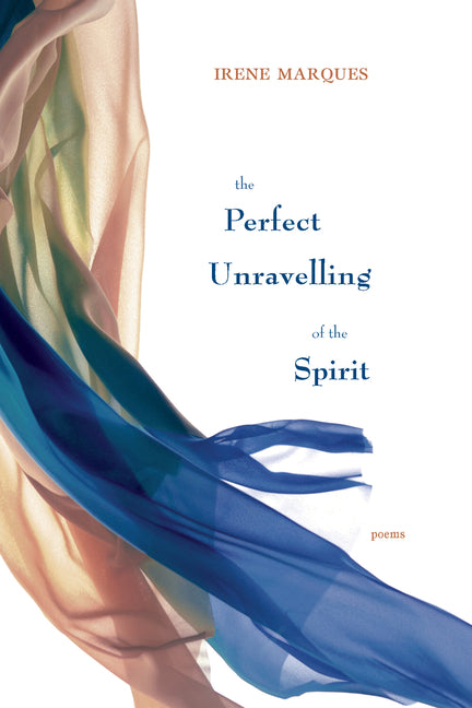 The Perfect Unravelling of the Spirit by Marques, Irene