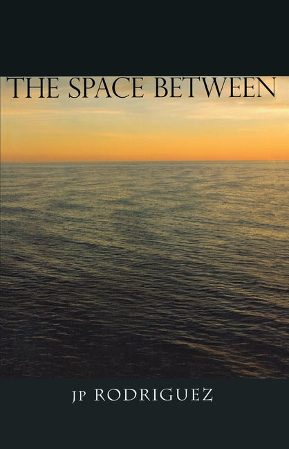 The Space Between by Rodriguez, Jp