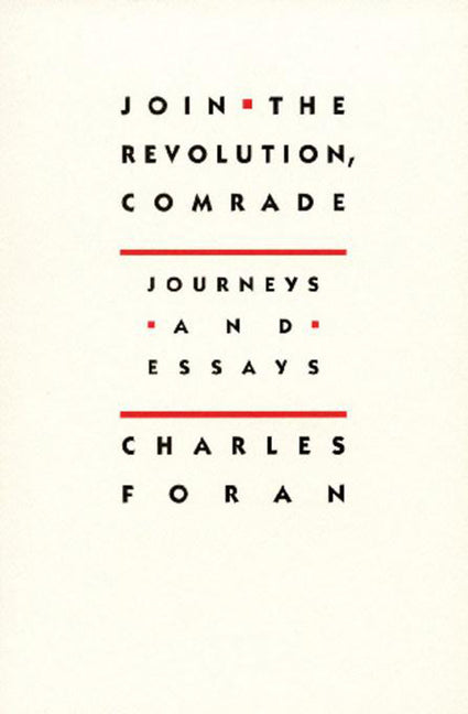 Join the Revolution, Comrade: Journeys and Essays