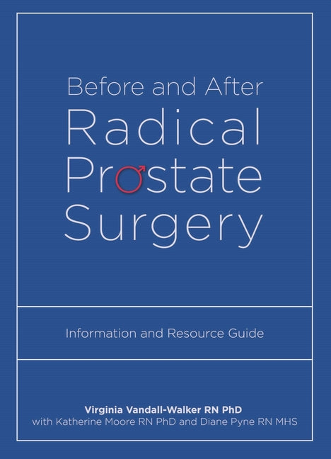 Before and After Radical Prostate Surgery: Information and Resource Guide