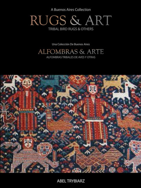 Rugs & Art: Tribal Bird Rugs & Others: A Buenos Aires Collection by Trybiarz, Abel