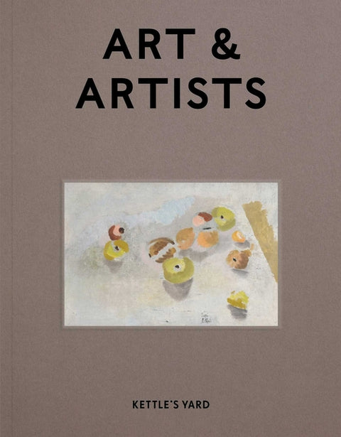 Kettle's Yard Art & Artists by Fraser, Inga