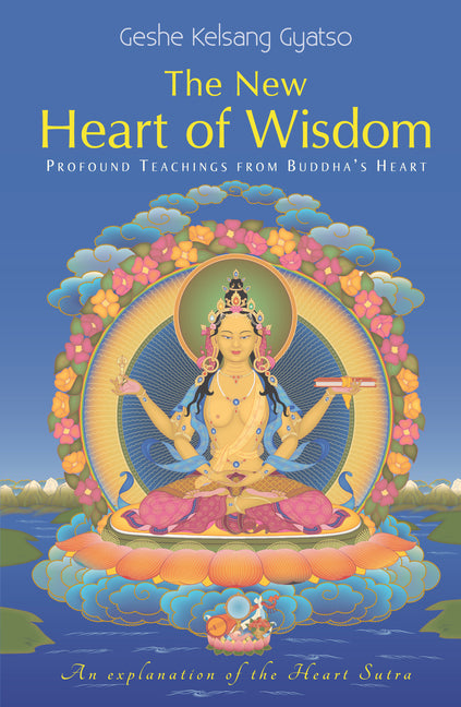 New Heart of Wisdom: Profound Teachings from Buddha's Heart