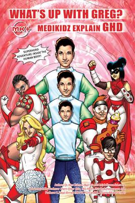 Medikidz Explain Ghd: What's Up with Greg? by Chilman-Blair, Kim