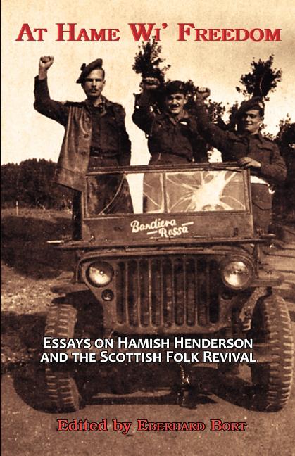 At Hame Wi' Freedom: Essays on Hamish Henderson and the Scottish Folk Revival by Mereu, Pino