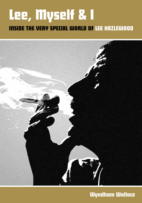 Lee, Myself & I: Inside the Very Special World of Lee Hazlewood