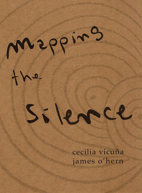 Cecilia Vicuña & James O'Hern: Mapping the Silence