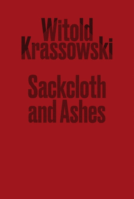 Sackcloth and Ashes by Krassowski, Witold