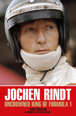 Jochen Rindt: Uncrowned King of Formula 1 by Tremayne, David