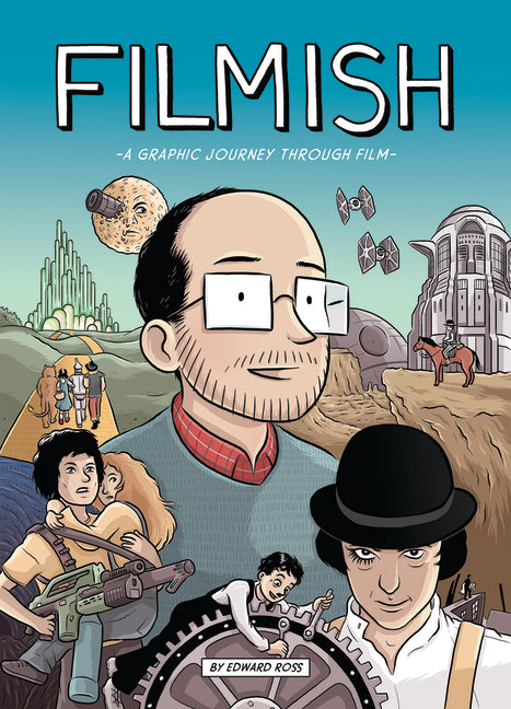 Filmish: A Graphic Journey Through Film by Ross, Edward