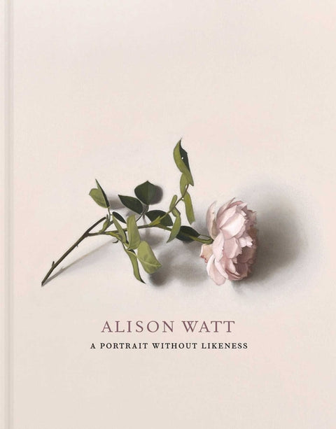Alison Watt: A Portrait Without Likeness: A Conversation with the Art of Allan Ramsay by Lawson, Julie