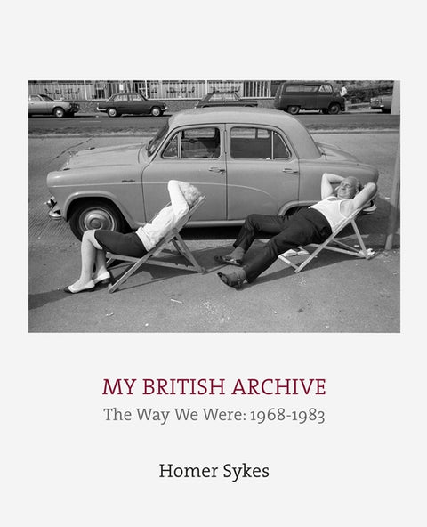 My British Archive: The Way We Were: 1968-1983 by Sykes, Homer
