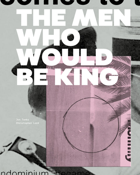 The Men Who Would Be King by Tonks, Jon