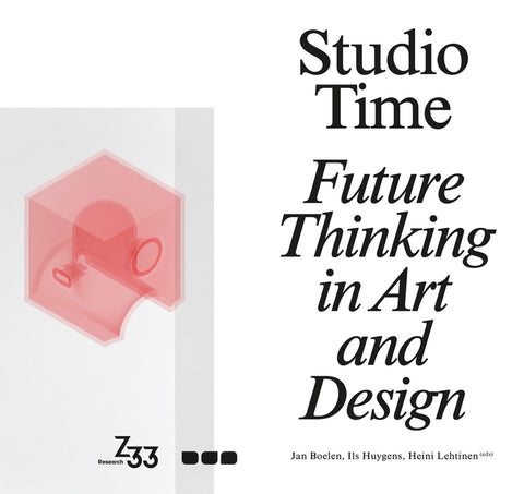 Studio Time: Future Thinking in Art and Design by Boelen, Jan