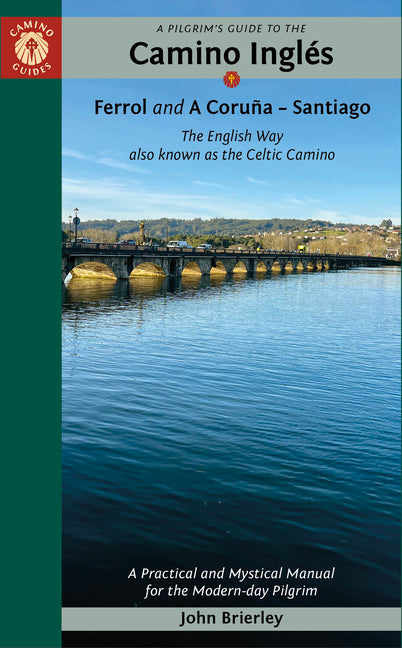 A Pilgrim's Guide to the Camino Inglés: The English Way Also Known as the Celtic Camino: Ferrol & a Coruña -- Santiago by Brierley, John