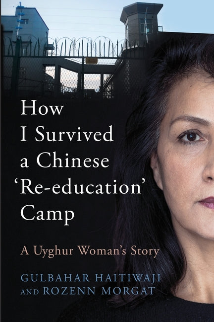 How I Survived A Chinese 'Re-education' Camp: A Uyghur Woman's Story