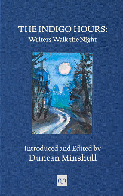 The Indigo Hours: Writers Walk the Night by Minshull, Duncan