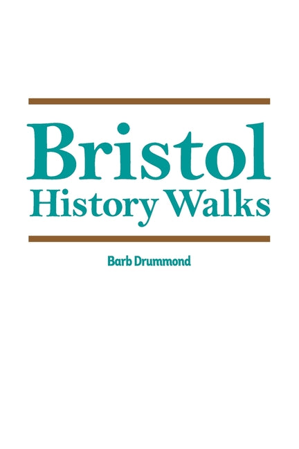 Bristol History Walks by Drummond, Barb