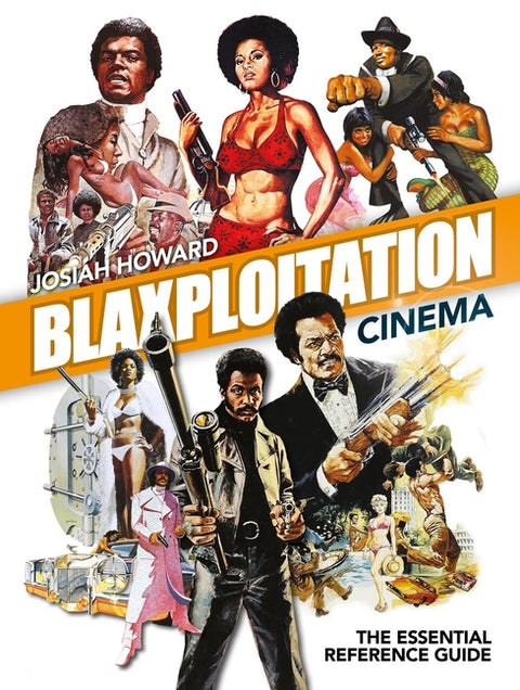 Blaxploitation Cinema: The Essential Reference Guide