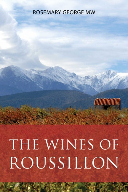 The Wines of Roussillon by George, Rosemary