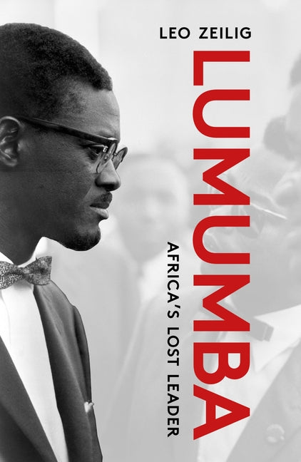 Lumumba: Africa's Lost Leader, Second Edition by Zeilig, Leo