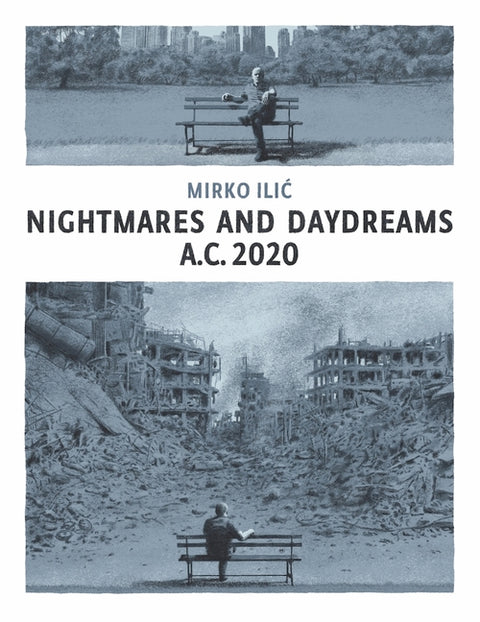 Nightmares and Daydreams: A.C. 2020: A Collection of Wordless Single-Page Visual Essays by Award-Winning Artist and Designer Mirko ILIC by ILIC, Mirko